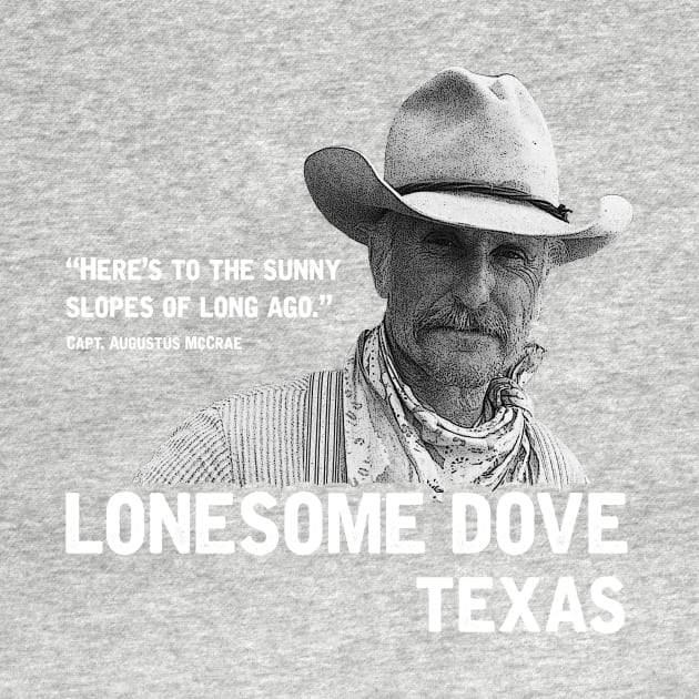 The Sunny Slopes of Long Ago - Lonesome Dove by GroatsworthTees